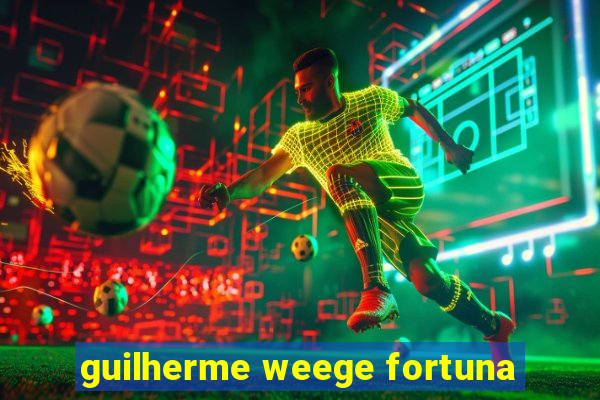 guilherme weege fortuna